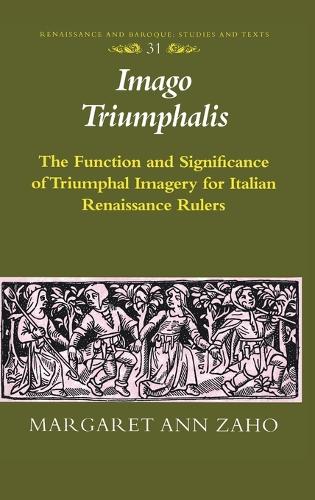 Бумажная книга «Imago Triumphalis: The Function and Significance of Triumphal Imagery for Italian Renaissance Rulers», автор Маргарет Энн Захо - фото №1