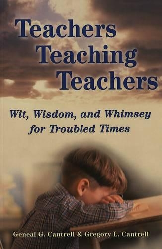 Бумажная книга «Teachers Teaching Teachers: Wit, Wisdom, and Whimsey for Troubled Times», авторов Джин Г. Кантрелл, Грегори Л. Кантрелл - фото №1