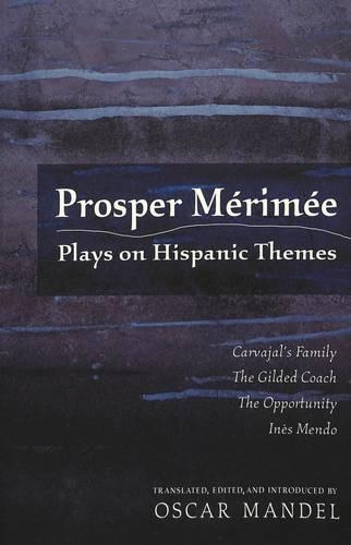 Бумажная книга «Prosper Merimee: Plays on Hispanic Themes Carvajal's Family, The Gilded Coach, The Opportunity, Ines Mendo», автор Проспер Мериме - фото №1