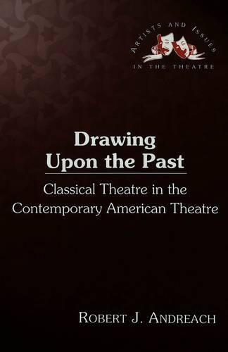 Бумажная книга «Drawing upon the Past: Classical Theatre in the Contemporary American Theatre», автор Роберт Дж. Андреач - фото №1