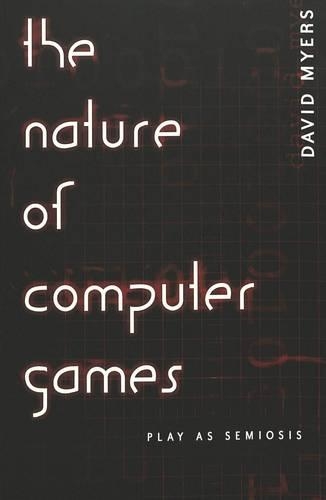 [object Object] «The Nature of Computer Games: Play as Semiosis», автор Девід Майерс - фото №1