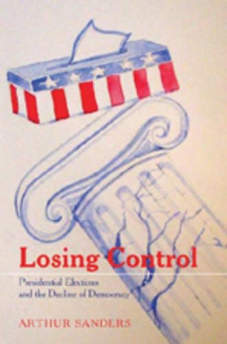 Бумажная книга «Losing Control: Presidential Elections and the Decline of Democracy», автор Артур Сандерс - фото №1