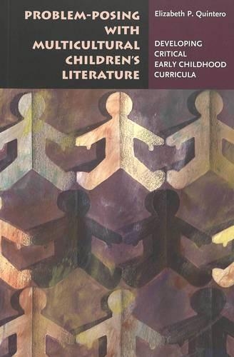 Бумажная книга «Problem-posing with Multicultural Children's Literature: Developing Critical Early Childhood Curricula», автор Элизабет П. Кинтеро - фото №1