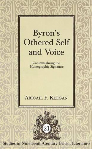 Бумажная книга «Byron's Othered Self and Voice: Contextualizing the Homographic Signature», автор Эбигейл Ф. Киган - фото №1