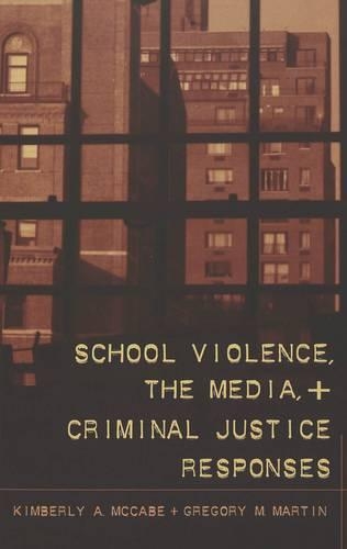 Бумажная книга «School Violence, the Media, and Criminal Justice Responses», авторов Грегори М. Мартин, Кимберли Энн Маккейб - фото №1