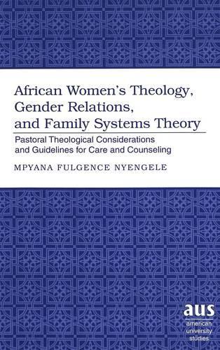 Paper book «African Women's Theology, Gender Relations, and Family Systems Theory: Pastoral Theological Considerations and Guidelines for Care and Counseling», author Mpyana Fulgence Nyengele - фото №1
