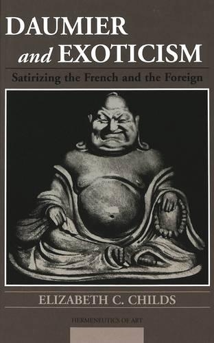 Бумажная книга «Daumier and Exoticism: Satirizing the French and the Foreign», автор Элизабет Ч. Чайлдс - фото №1