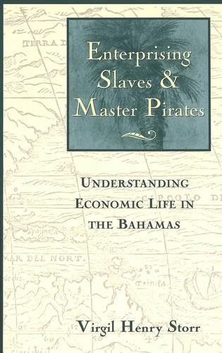 Бумажная книга «Enterprising Slaves and Master Pirates: Understanding Economic Life in the Bahamas», автор Вирджил Генри Сторр - фото №1