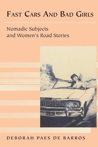 Бумажная книга «Fast Cars and Bad Girls: Nomadic Subjects and Women's Road Stories», автор Дебора Паес де Баррос - фото №1