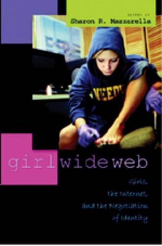 Бумажная книга «Girl Wide Web: Girls, the Internet, and the Negotiation of Identity», автор Шэрон Р. Маццарелла - фото №1