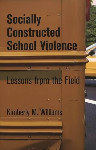 Бумажная книга «Socially Constructed School Violence: Lessons from the Field», автор Кимберли М. Уильямс - фото №1