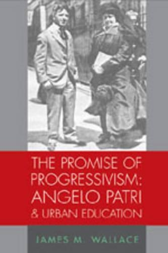 Бумажная книга «The Promise of Progressivism: Angelo Patri and Urban Education», автор Джеймс М. Уоллес - фото №1