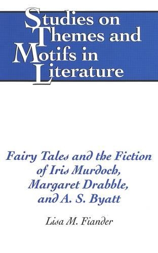 Бумажная книга «Fairy Tales and the Fiction of Iris Murdoch, Margaret Drabble, and A. S. Byatt», автор Лиза М. Фиандер - фото №1