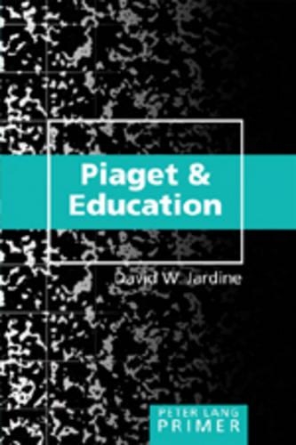 Бумажная книга «Piaget and Education Primer», автор Дэвид В. Джардин - фото №1