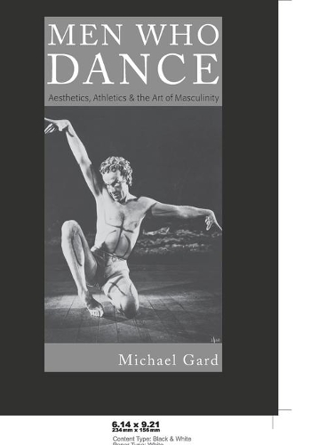Бумажная книга «Men Who Dance: Aesthetics, Athletics & the Art of Masculinity», автор Майкл Гард - фото №1