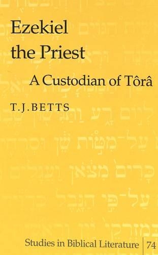 Бумажная книга «Ezekiel the Priest: A Custodian of Tora», автор Т. Дж. Беттс - фото №1