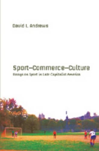 Паперова книга «Sport-- Commerce-- Culture: Essays on Sport in Late Capitalist America», автор Девід Л. Ендрюс - фото №1