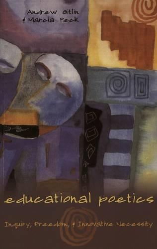 Паперова книга «Educational Poetics: Inquiry, Freedom, and Innovative Necessity», авторів Ендрю Гітлін, Марсія Пек - фото №1