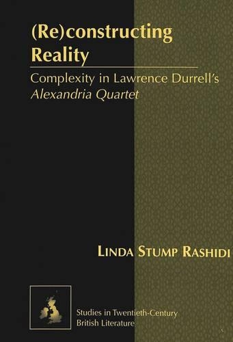 Паперова книга «(Re)constructing Reality: Complexity in Lawrence Durrell's Alexandria Quartet», автор Лінда Стамп Рашиді - фото №1