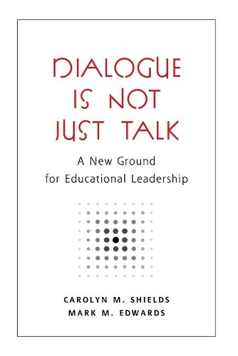 Бумажная книга «Dialogue Is Not Just Talk: A New Ground for Educational Leadership», автор Кэролин М. Шилдс - фото №1