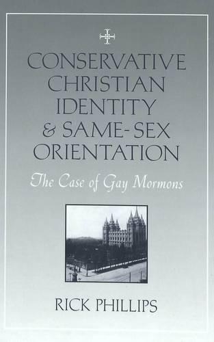 Бумажная книга «Conservative Christian Identity and Same-sex Orientation: The Case of Gay Mormons», автор Рик Филлипс - фото №1