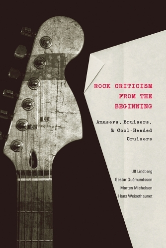 [object Object] «Rock Criticism from the Beginning: Amusers, Bruisers, and Cool-Headed Cruisers» - фото №1