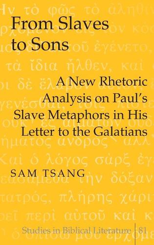 Бумажная книга «From Slaves to Sons: A New Rhetoric Analysis on Paul's Slave Metaphors in His Letter to the Galatians», автор Сэм Цанг - фото №1