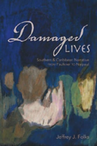 Бумажная книга «Damaged Lives: Southern and Caribbean Narrative from Faulkner to Naipaul», автор Джеффри Дж. Фолкс - фото №1