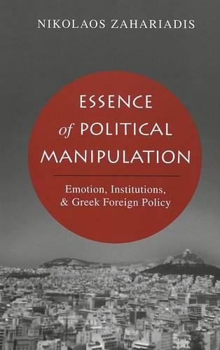 Бумажная книга «Essence of Political Manipulation: Emotion, Institutions, & Greek Foreign Policy», автор Николаос Захариадис - фото №1