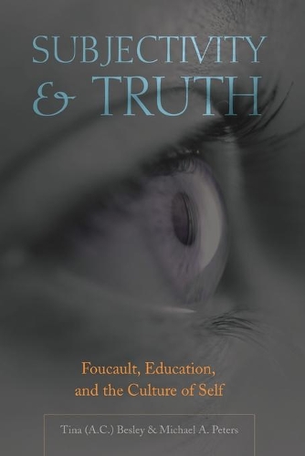 Бумажная книга «Subjectivity and Truth: Foucault, Education, and the Culture of Self», авторов Майкл А. Питерс, Тина Бесли - фото №1
