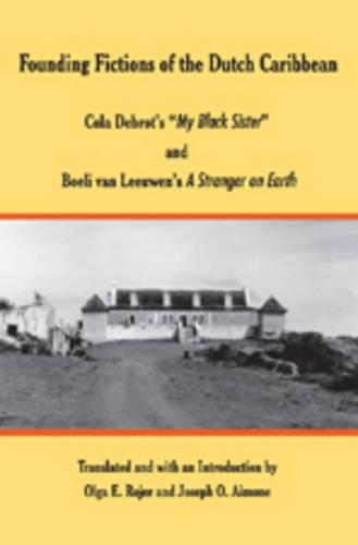 Паперова книга «Founding Fictions of the Dutch Caribbean: Cola Debrot's My Black Sister and Boeli Van Leeuwen's A Stranger on Earth» - фото №1
