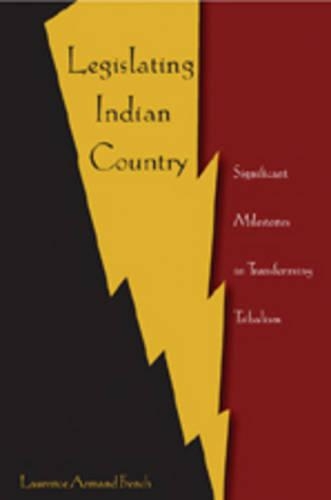 Паперова книга «Legislating Indian Country: Significant Milestones in Transforming Tribalism», автор Лоуренс Арманд Френч - фото №1
