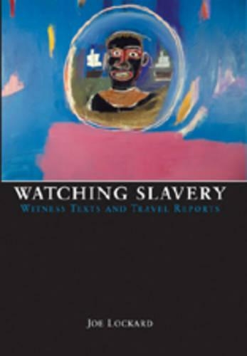 Бумажная книга «Watching Slavery: Witness Texts and Travel Reports», автор Джо Локард - фото №1