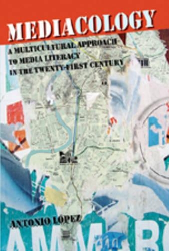 [object Object] «Mediacology: A Multicultural Approach to Media Literacy in the Twenty-first Century», автор Антонио Лопес - фото №1
