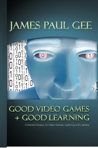 Паперова книга «Good Video Games and Good Learning: Collected Essays on Video Games, Learning and Literacy» - фото №1