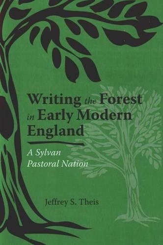 Бумажная книга «Writing the Forest in Early Modern England: A Sylvan Pastoral Nation», автор Джеффри С. Тейс - фото №1