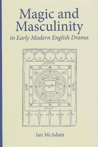 Паперова книга «Magic and Masculinity in Early Modern English Drama», автор Ієн МакАдам - фото №1
