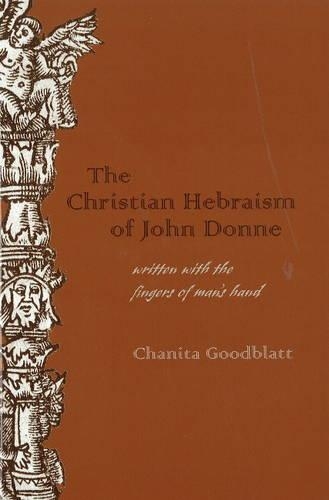 Бумажная книга «The Christian Hebraism of John Donne: Written with the Fingers of Man's Hand», автор Чанита Гудблатт - фото №1