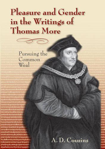 Бумажная книга «Pleasure and Gender in the Writings of Thomas More: Pursuing the Common Weal», автор А. Д. Кузинс - фото №1