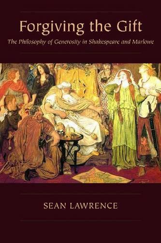 Бумажная книга «Forgiving the Gift: The Philosophy of Generosity in Shakespeare and Marlowe», автор Шон Лоуренс - фото №1
