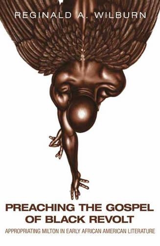 Бумажная книга «Preaching the Gospel of Black Revolt: Appropriating Milton in Early African American Literature», автор Реджинальд А. Уилберн - фото №1