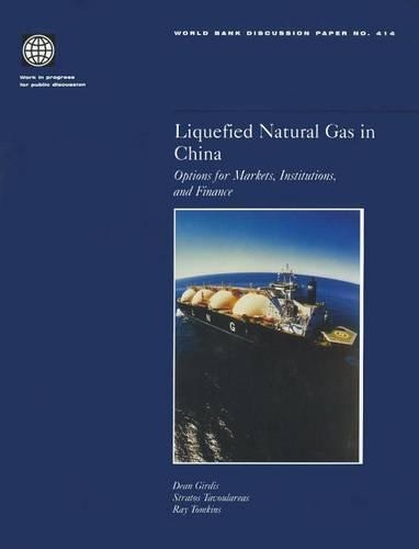 Бумажная книга «Liquefied Natural Gas in China: Options for Markets, Institutions and Finance», авторов Дин Гирдис, Рэй Томкинс, Стратос Тавулареас, Всемирный банк - фото №1