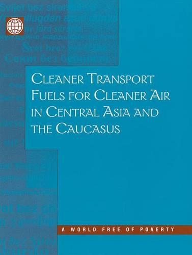 Бумажная книга «Cleaner Transport Fuels for Cleaner Air in Central Asia and the Caucasus», авторов Масами Кодзима, Всемирный банк - фото №1