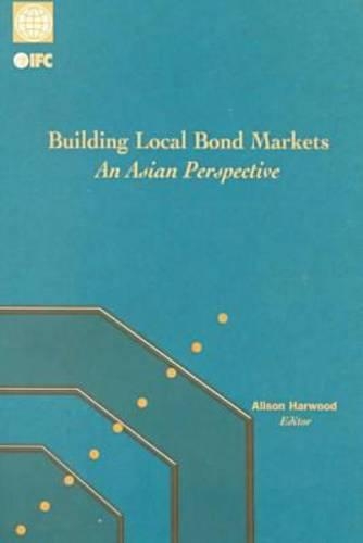 Бумажная книга «Building Local Bond Markets: An Asian Perspective», автор Международная финансовая корпорация - фото №1
