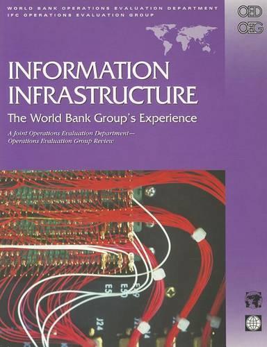 Бумажная книга «Information Infrastructure: The World Bank Group's Experience - A Joint Operations Evalauation Department/Operations Evaluation Group Review», авторов Ален Барбу, Рафаэль Домингес, Уильям Мелоди, Всемирный банк - фото №1