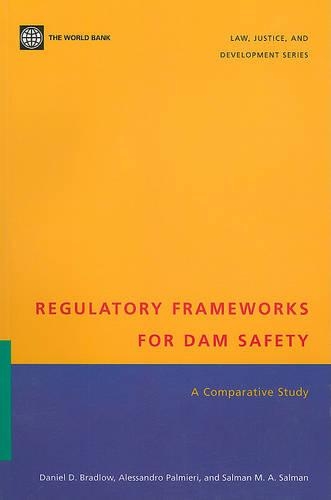 Паперова книга «Regulatory Frameworks for Dam Safety: A Comparative Study», авторів Алессандро Пальмієрі, Деніел Д. Брадлоу, Салман М. А. Салман - фото №1