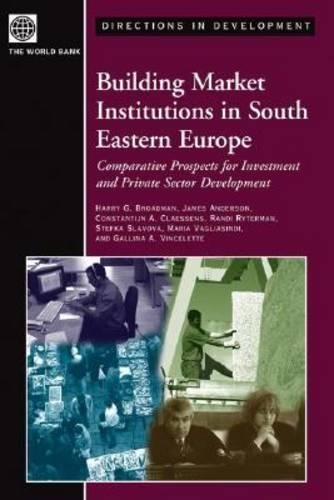 Бумажная книга «Building Market Institutions in South Eastern Europe: Comparative Prospects for Investment and Private Sector Development», авторов Гарри Г. Бродман, Джеймс Андерсон, Рэнди Райтерман, Стефка Славова, Стейн Клессенс - фото №1
