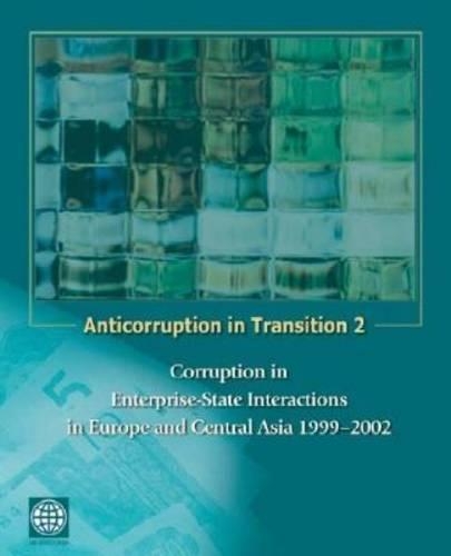 Бумажная книга «Anticorruption in Transition 2: Corruption in Enterprise-State Interactions in Europe and Central Asia 1999 - 2002», авторов Шерил В. Грей, Джоэл Хеллман, Рэнди Райтерман - фото №1