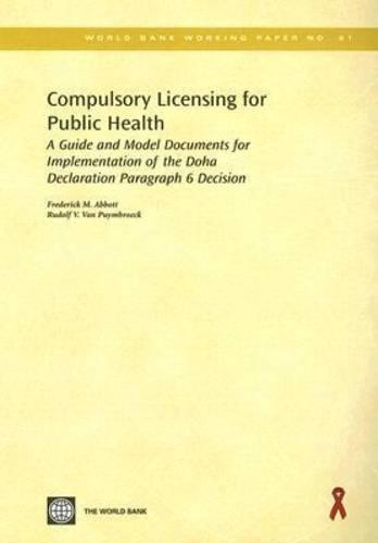 Бумажная книга «Compulsory Licensing for Public Health: A Guide and Model Documents for Implementation of the Doha Declaration Paragraph 6 Decision», авторов Фредерик М. Эббот, Рудольф В. Ван Пюимброк - фото №1