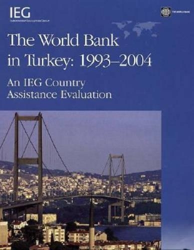 Бумажная книга «The World Bank in Turkey, 1993-2004: An IEG Country Assistance Evaluation», автор Бэзил Г. Кавальский - фото №1